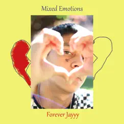 Mixed Emotions (feat. Alan Wasson) - Single by Forever Jayyy album reviews, ratings, credits