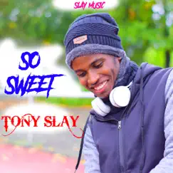 So Sweet - Single by Tony Slay album reviews, ratings, credits