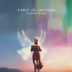 Clipped Wings - Single by Carly Jo Jackson album reviews, ratings, credits