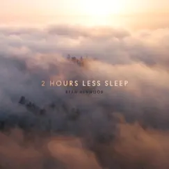 2 Hours Less Sleep by Ryan Henwood album reviews, ratings, credits