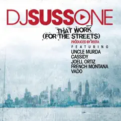 That Work (feat. Uncle Murda, Cassidy, Joell Ortiz, French Montana & Vado) - Single by DJ Suss One album reviews, ratings, credits