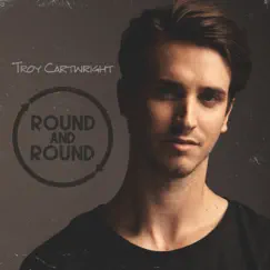 Round and Round - Single by Troy Cartwright album reviews, ratings, credits