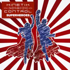 Superheroes - Single by Kinetik Control album reviews, ratings, credits