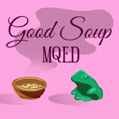 Good Soup - EP by Mqed album reviews, ratings, credits