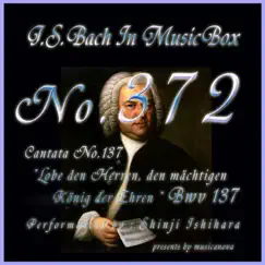 J.S.Bach:Lobe den Herren, den machtigen Konig der Ehren, BWV 137: 1. Vers 1 Chor (Musical Box) Song Lyrics