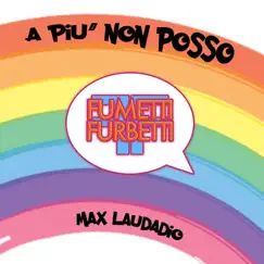 A più non posso - Single by Fumetti Furbetti & Max Laudadio album reviews, ratings, credits