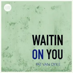 Waitin' on You - Single by Pat Van Dyke album reviews, ratings, credits