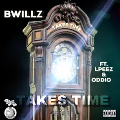 Takes Time (feat. Lpeez & Oddio) Song Lyrics