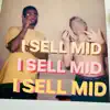 I Sell Mid (feat. January) - Single album lyrics, reviews, download