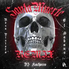 Santa Muerte (Remix) - Single by Rosa Pistola, El Habano & Dj Kachorro album reviews, ratings, credits