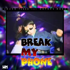 Break My Phone (feat. Dafres Makai) - Single by Joven Flako album reviews, ratings, credits