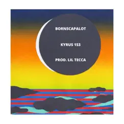 Kyrus 153 - Single by BornsCapalot album reviews, ratings, credits