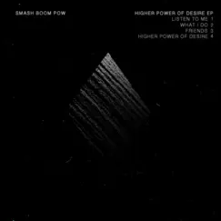 Higher Power of Desire - EP by Smash Boom Pow album reviews, ratings, credits