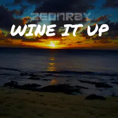 Wine It Up - Single by ZednRay album reviews, ratings, credits
