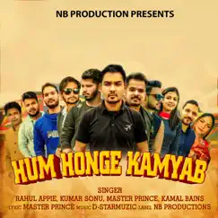 Hum Honge Kamyab - Single by Rahul Appie, Kumar Sonu & Master Prince album reviews, ratings, credits