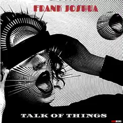 Talk of Things by Frank Joshua album reviews, ratings, credits