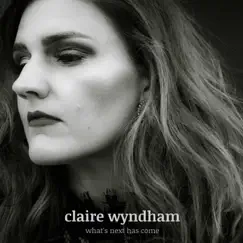 What's Next Has Come - Single by Claire Wyndham album reviews, ratings, credits