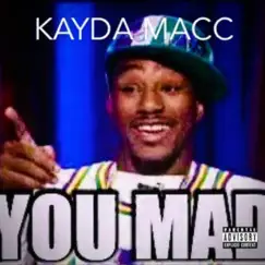 You Mad - Single by Kayda Macc album reviews, ratings, credits