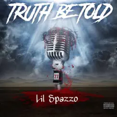 Truth Be Told - Single by Lil Spazzo album reviews, ratings, credits