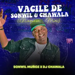 Vacile de Sonwil y Chawala (Ñequese Ma') - Single by Sonwil Muñoz & Dj Chawala album reviews, ratings, credits
