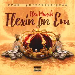 Flexin' on Em - Single by Flex Murph album reviews, ratings, credits