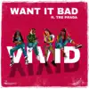 Want It Bad (feat. Tre Prada) - Single album lyrics, reviews, download