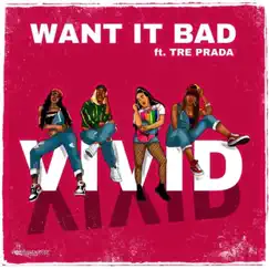 Want It Bad (feat. Tre Prada) - Single by V!VID album reviews, ratings, credits