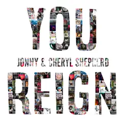You Reign - Single by Cheryl Shepherd & Jonny Shepherd album reviews, ratings, credits