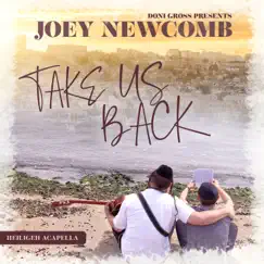 Take Us Back (Acapella) - Single by Joey Newcomb album reviews, ratings, credits