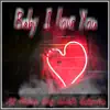 Baby I Love You (feat. Ali Flames, Joey M.A.D & Oakardia) - Single album lyrics, reviews, download