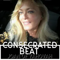 Consecrated Beat - Single by Joan of Yahovah album reviews, ratings, credits