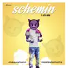 Schemin' - Single album lyrics, reviews, download