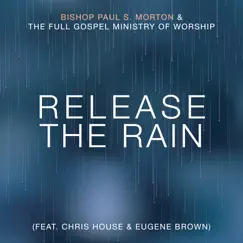 Release the Rain (feat. Chris House & Eugene Brown) [Radio Edit] - Single by Bishop Paul S. Morton & The Full Gospel Ministry of Worship album reviews, ratings, credits