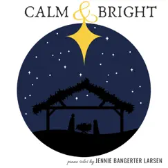 Calm & Bright - EP by Jennie Bangerter Larsen album reviews, ratings, credits