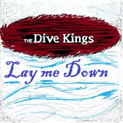 Lay Me Down - Single by The Dive Kings album reviews, ratings, credits