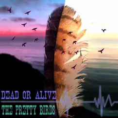 Dead or Alive - Single by The Pretty Birds album reviews, ratings, credits