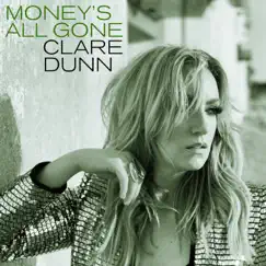 Money's All Gone - Single by Clare Dunn album reviews, ratings, credits