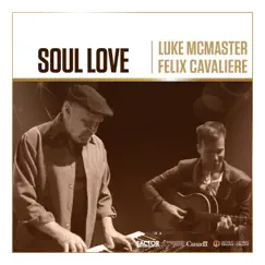 Soul Love (feat. Felix Cavaliere) - Single by Luke McMaster album reviews, ratings, credits