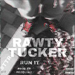 Run It - Single by Rawty Tucker album reviews, ratings, credits
