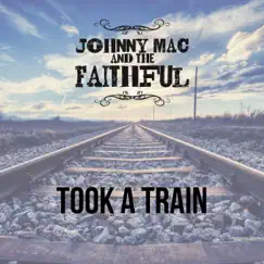 Took a Train - EP by Johnny Mac And The Faithful album reviews, ratings, credits