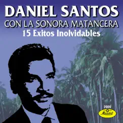 15 Éxitos Inolvidables De Daniel Santos (feat. Sonora Matancera) by Daniel Santos album reviews, ratings, credits
