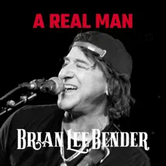 A Real Man - Single by Brian Lee Bender album reviews, ratings, credits