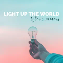 Light Up the World - Single by Tyler Summers album reviews, ratings, credits