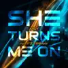 She Turns Me On - Single (feat. Itz Tiffany) - Single album lyrics, reviews, download