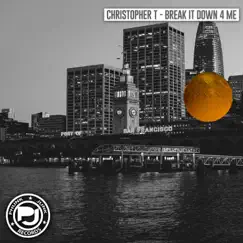 Break It Down 4 Me - Single by Christopher T album reviews, ratings, credits