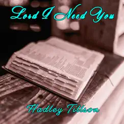 Lord I Need You - Single by Hadley Tillson album reviews, ratings, credits