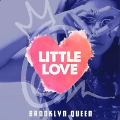 Little Love - Single by Brooklyn Queen album reviews, ratings, credits