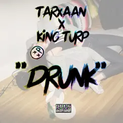 Drunk - Single by Tarxaan & King Turp album reviews, ratings, credits