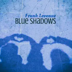 Blue Shadows - Single by Frank Lovenue album reviews, ratings, credits