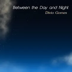 Between the Day and Night by Divio Gomes album reviews, ratings, credits